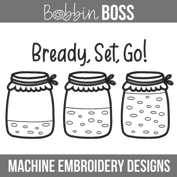 Bready Set Go Embroidery Design Sourdough Starter File in 7 Sizes Fits 5x7 6x10 8x12 inch Machine hoops