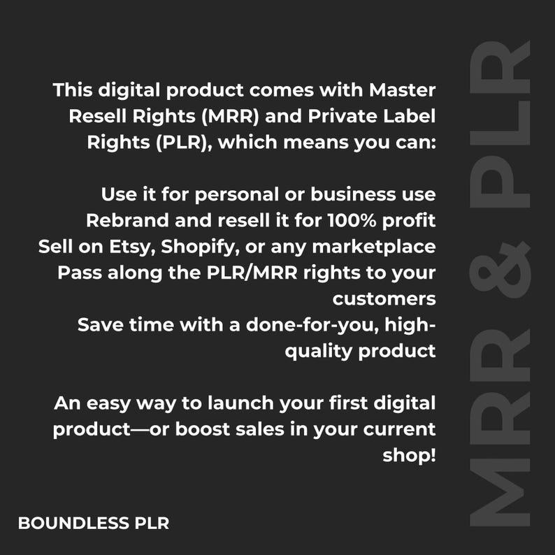 May include: A digital product advertisement with white text on a dark gray background. The text explains the benefits of Master Resell Rights (MRR) and Private Label Rights (PLR), including personal use, rebranding, and selling on platforms like Etsy.
