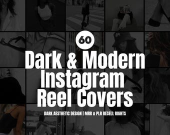 May include: A promotional image featuring a grid of black and white photos. Bold white text reads "60 Dark & Modern Instagram Reel Covers." Below, smaller text states "DARK AESTHETIC DESIGN | MRR & PLR RESELL RIGHTS."