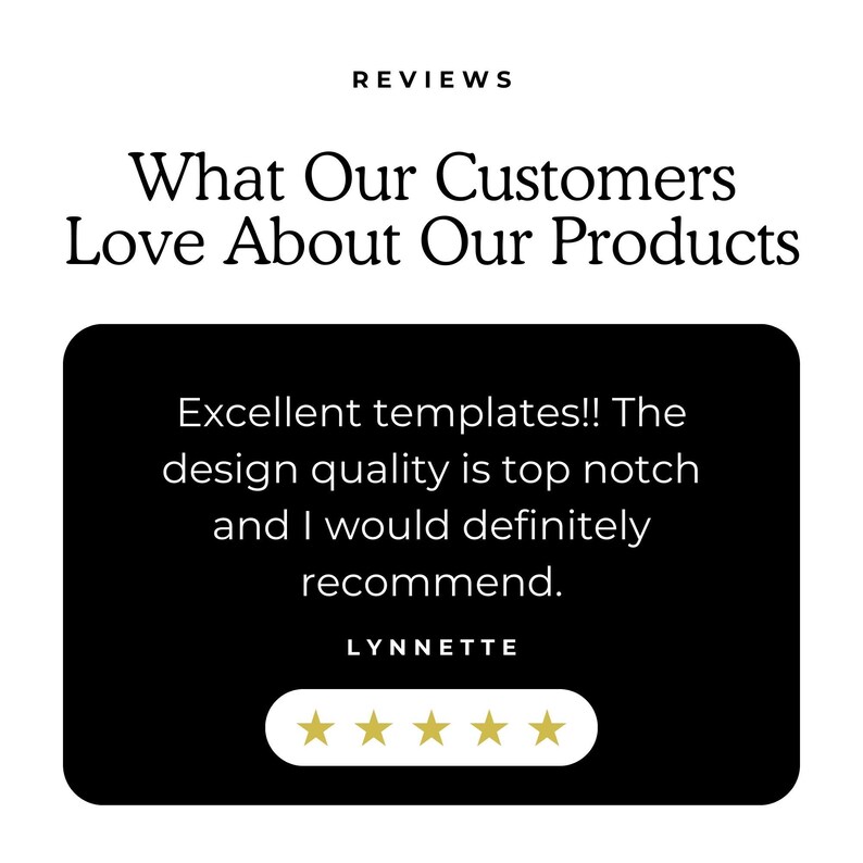 May include: White background with the word "REVIEWS" at the top. Below, the text reads "What Our Customers Love About Our Products." A black rectangle contains a customer review, including the text "Excellent templates!!" and "design quality is top notch."