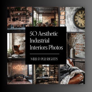 May include: A collage of images showcasing industrial interior design. The images feature exposed brick walls, metal accents, and vintage furniture. The text "50 Aesthetic Industrial Interiors Photos" and "MRR & PLR RIGHTS" are displayed on a black background.