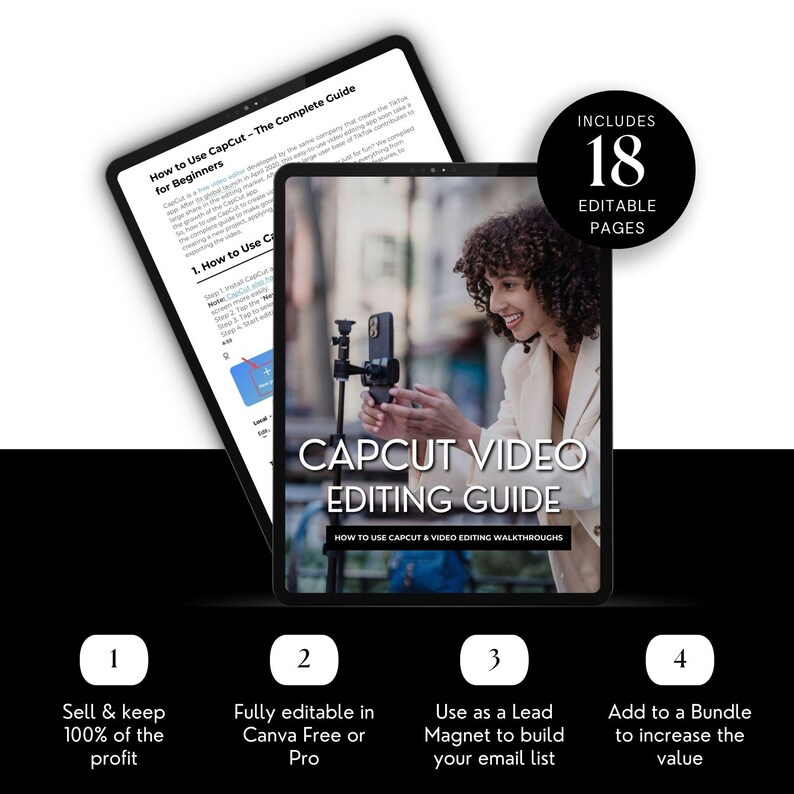 May include: A digital product cover featuring a woman holding a smartphone in front of a camera. The cover is for an 18-page guide on how to use CapCut video editing software. The text "CapCut Video Editing Guide" is in large, bold letters. The text "How to Use CapCut & Video Editing Walkthroughs" is in smaller letters below the title. The cover also includes four numbered steps for using the guide, including selling and keeping 100% of the profit, editing in Canva, using the guide as a lead magnet, and adding it to a bundle to increase value.