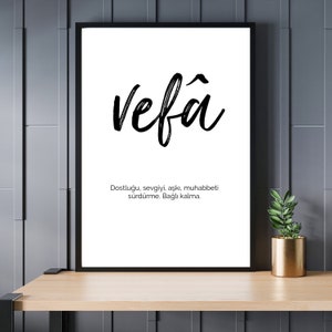 May include: A black and white printable wall art print with the Turkish word "vefa" written in calligraphy. The text below the word reads "Dostluğu, sevgiyi, aşkı, muhabbeti sürdürme. Bağlı kalma." which translates to "To maintain friendship, love, affection, and love. Stay connected."