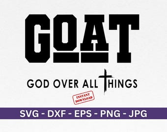 GOAT God Over All Things Svg, Christian Svg, Self Love, Sublimation T-Shirt, Religious Svg, Png, Eps - Instant Digital Download