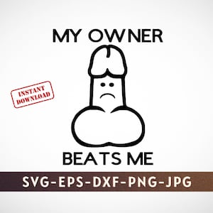 My Owner Beats Me | SVG PNG DXF | Cut File | Cricut | Silhouette | Decal Sticker | T-shirt | Tumbler | Funny Joke - Instant Digital Download