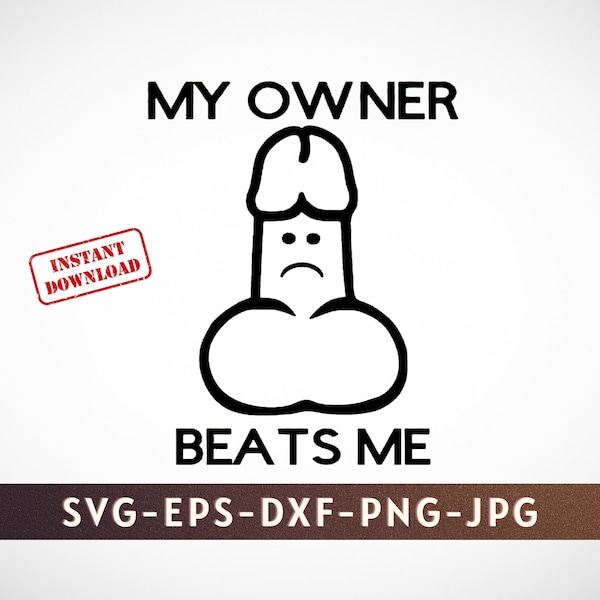 My Owner Beats Me | SVG PNG DXF | Cut File | Cricut | Silhouette | Decal Sticker | T-shirt | Tumbler | Funny Joke - Instant Digital Download