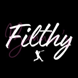 May include: White graphic text that reads "Filthy" with a silhouette of a baseball player swinging a bat below the text.