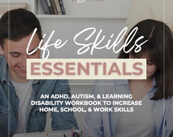 Life Skills Essentials: An ADHD, Autism, and Learning Disability Workbook to Increase Home, School, & Work Skills