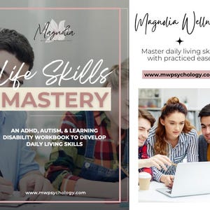 May include: A pink and white graphic with the text "Magnolia" and "Life Skills Mastery" in a large font. The graphic also includes the text "An ADHD, Autism, & Learning Disability Workbook to Develop Daily Living Skills" and the website address "www.mwpsychology.com". The graphic is overlaid on a photo of three people looking at a laptop.