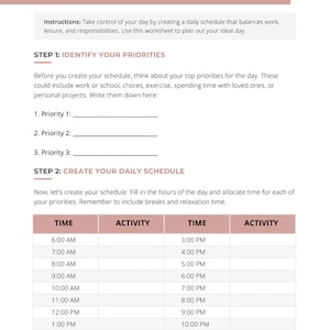 May include: A printable worksheet for time management. The worksheet is divided into two sections: Identify Your Priorities and Create Your Daily Schedule. The Create Your Daily Schedule section includes a table with columns for time and activity.