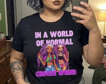 Kies raar shirt, melanine shirt, zwarte vrouw T-shirts, zwarte vrouw t-shirt, zwart meisje tshirt cadeau, zwarte geschiedenis, Black Owned Shops