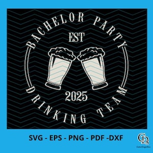 Addio al celibato 2025 SVG | Squadra di bevitori | Progettazione di addii al celibato | Abbigliamento personalizzato | Decorazione da parete | Cricut | Silhouette Cameo | File di taglio