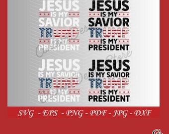 Jesus is my savior Trump is my President | Trump Digital Download | Png, Svg, Dxf, Eps, Pdf, Jpg | Printable Cut Files For Cricut