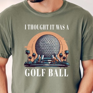 Sudadera con capucha con el mensaje "Pensé que era una pelota de golf" de Comfort Colors, camiseta de Epcot Disney divertida, sudadera con capucha "Pensé que era una pelota de golf"
