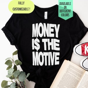 Money is The Motive Shirt, Money Lover Shirt, Entrepreneur Gift, Trendy shirt, YK2 Shirt Funny Shirt, Money Cash Shirt, Y2K Tee, Money Shirt