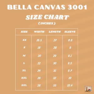 May include: Size chart for Bella Canvas 3001 t-shirts, showing width, length, and sleeve measurements in inches for sizes XS to 3XL.