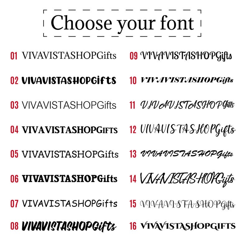 May include: A graphic displaying 16 font options for the text "VIVAVISTASHOPGifts". The text is presented in various styles, including bold, italic, and handwritten fonts. The phrase "Choose your font" is at the top.