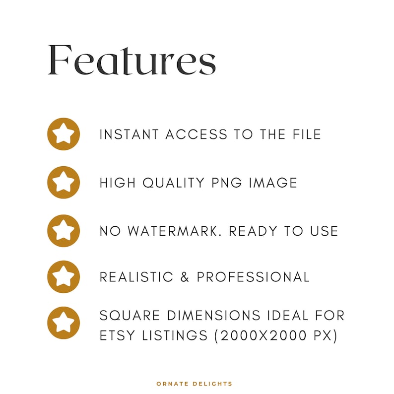 May include: A list of features for a digital product, including instant access to the file, high quality PNG image, no watermark, realistic and professional design, and square dimensions ideal for Etsy listings (2000x2000 pixels).