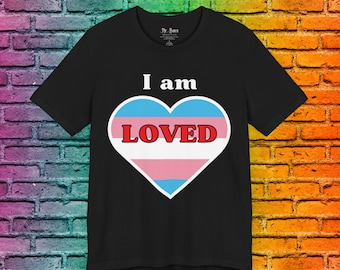 I am Loved (Trans Pride) | Unisex T-Shirt | Trans Pride Shirt | Pride Shirt | LGBTQ Pride | Pride Gifts