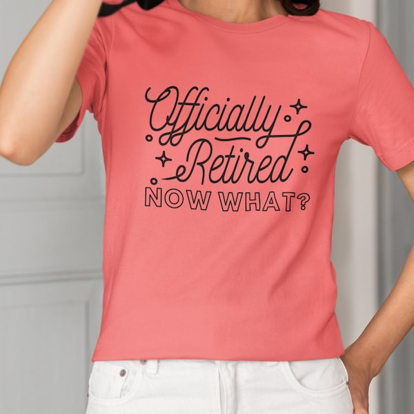 Retiring T-shirt for Retiree Present Now What? Co-worker Funny Adulting Shirt Gift w Cute Retiring Saying for Work Friend Best Goodbye Top