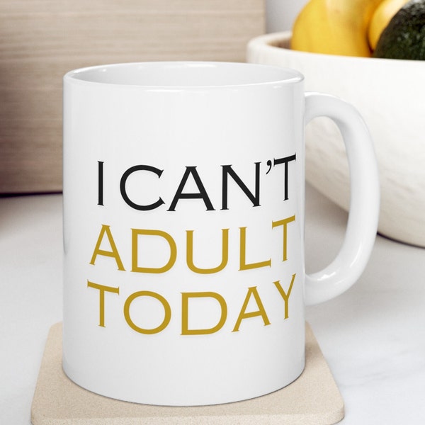 Can't Adult Today Mug Funny Friend Gift for Need a Break Teacup Statement Token Adulting Humor Best Sarcastic Cup Present for Parent Friend