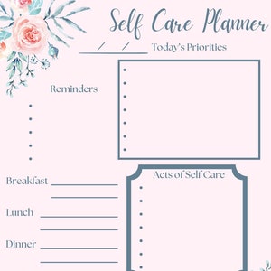 May include: A printable self-care planner with a pink floral design. The planner includes sections for reminders, today's priorities, acts of self-care, breakfast, lunch, dinner, and notes.
