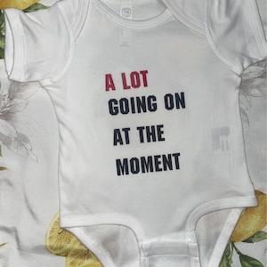 TS “A Lot Going on At The Moment” Baby Onesie
