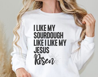 Sourdough Baking Religious Sweatshirt Sourdough Baking Christian Sweater Easter Top Sourdough Gifts Baking Christian Tee