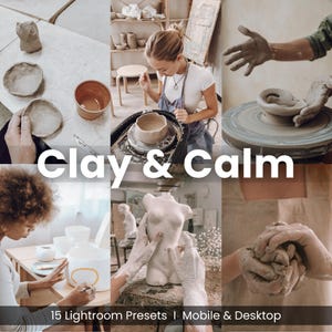 May include: A collage of images showcasing the art of pottery and ceramics. The images feature various stages of the craft, including sculpting, wheel throwing, and painting. The text "Clay & Calm" is displayed prominently, along with "15 Lightroom Presets | Mobile & Desktop".