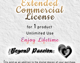 Extended Commercial Use License for a “single” BeyondPassionDigital Product, to produce unlimited physical products for lifetime use