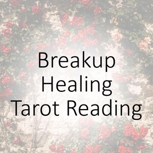 Breakup Healing Tarot Reading: true honest accurate help psychic oracle friendship family romance divorce queer hurt relationship pain ease