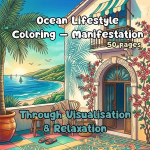 May include: A vibrant illustration depicting a coastal scene with text reading "Ocean Lifestyle Coloring - Manifestation" and "Through Visualisation & Relaxation". The image shows a house with a balcony, a palm tree, and a view of the sea.