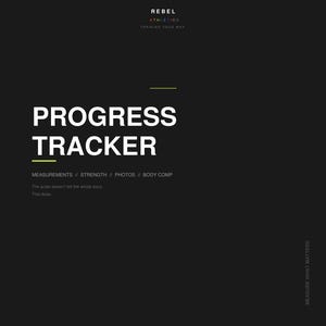 May include: A black digital download titled "Progress Tracker" with white text. The text includes "Rebel Athletics" and "Training Your Way." Additional text includes "Measurements, Strength, Photos, Body Comp" and "Measure What Matters."