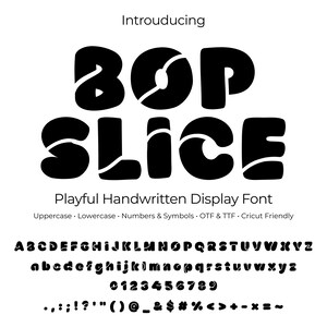 May include: A graphic featuring the words "BOP SLICE" in a bold, black, playful font. Below, it states "Playful Handwritten Display Font" with uppercase, lowercase, numbers, and symbols. The full alphabet, numbers, and symbols are displayed.