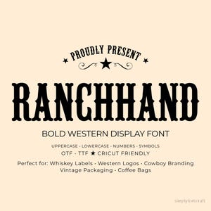 May include: A digital graphic displaying the text PROUDLY PRESENT RANCHHAND BOLD WESTERN DISPLAY FONT in black on a light cream background. It lists features including uppercase, lowercase, numbers, symbols, OTF, TTF, and Cricut friendly.