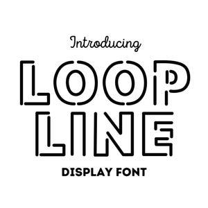 May include: Black and white graphic with the words "Introducing LOOP LINE DISPLAY FONT". The word "Introducing" is in a cursive font, while "LOOP LINE DISPLAY FONT" is in a bold, blocky font.