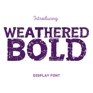 May include: Introducing Weathered Bold, a display font with a distressed, textured look. The font is purple and has a bold, chunky style.