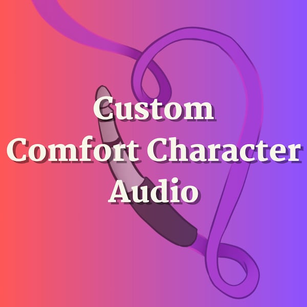 Custom Audio of Your Comfort Character, Professional VA, Basic Package