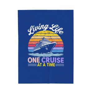 Velveteen Plush Blanket, Cruise Cozy Throw, Ocean Lover Gift, Sea Adventure Bedding, Vacation Fleece Coverv Living Life one Cruise at a Time
