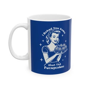 Ceramic Mug, (11oz, 15oz) I baked you some Shut the Fucupcakes