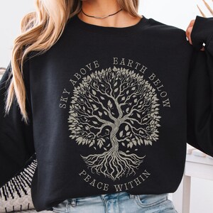 Sky Above Earth Below Peace Within Tree of Life Shirt, Nature Lover Sweatshirt, Spiritual Yoga Shirt, Witchy Tree Shirt, Forest Witch Shirt