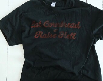 Eat Cornbread & Raise Hell Tee