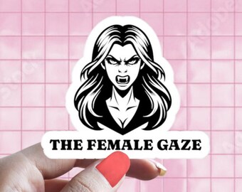 Female Gaze Sticker / Female Empowerment Sticker / Feminism Sticker / Patriarchy Sticker / Feminist Sticker / Funny Sticker /