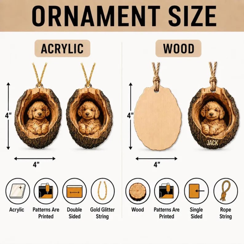 May include: An ornament size comparison chart showing acrylic and wood options. The acrylic ornament features a puppy inside a tree trunk design, 4 inches by 4 inches, double-sided with gold string. The wood ornament is 4 inches by 4 inches, single-sided.
