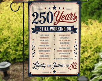United States 250 Years, Still Working On Liberty and Justice For ALL Yard Garden Flag, Liberal Leftist Human Rights Political Activist