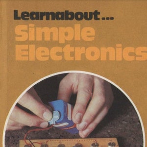 May include: A book titled "Learn about... Simple Electronics" with a close-up image of a person's hand assembling a circuit board with a blue component, wires, and light bulbs.