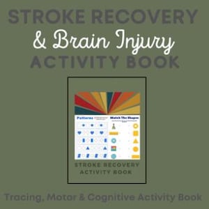 May include: A colorful activity book with the title "STROKE RECOVERY & Brain Injury ACTIVITY BOOK" and the text "Tracing, Motor & Cognitive Activity Book". The cover features a page with a pattern matching activity and a shape matching activity.