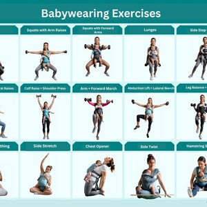 May include: A teal graphic with the title "Babywearing Exercises" and illustrations of various exercises. Each exercise shows a person wearing a baby and performing a different workout, such as squats, lunges, and stretches. The exercises are labeled.