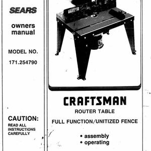 May include: Black and white instruction manual for a Craftsman router table with a full function/unitized fence. The manual includes instructions for assembly and operation. The model number is 171.254790.