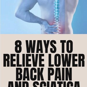 May include: Image shows a person's back with a highlighted spine and areas of pain. The text overlay reads "8 WAYS TO RELIEVE LOWER BACK PAIN AND SCIATICA". The background is a gradient of blue.